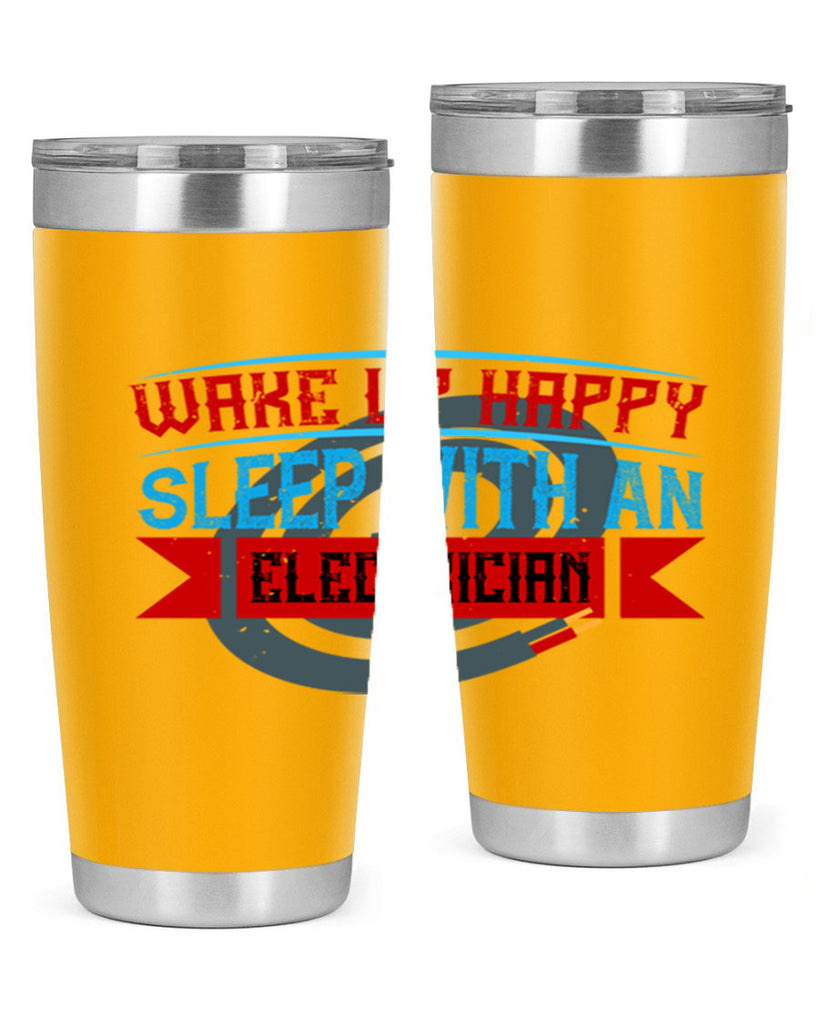 Wake up happy sleep with an electrician Style 6#- electrician- tumbler