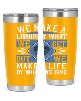 We make a living by what we get but we make a life by what we give Style 11#- volunteer- Tumbler