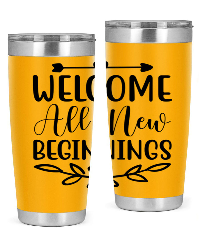 Welcome All New Beginnings 563#- spring- Tumbler