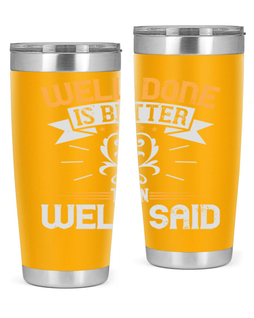 Well done is better than well said Style 5#- motivation- Tumbler