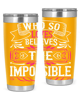 Who so loves believes the impossible Style 9#- dog- Tumbler