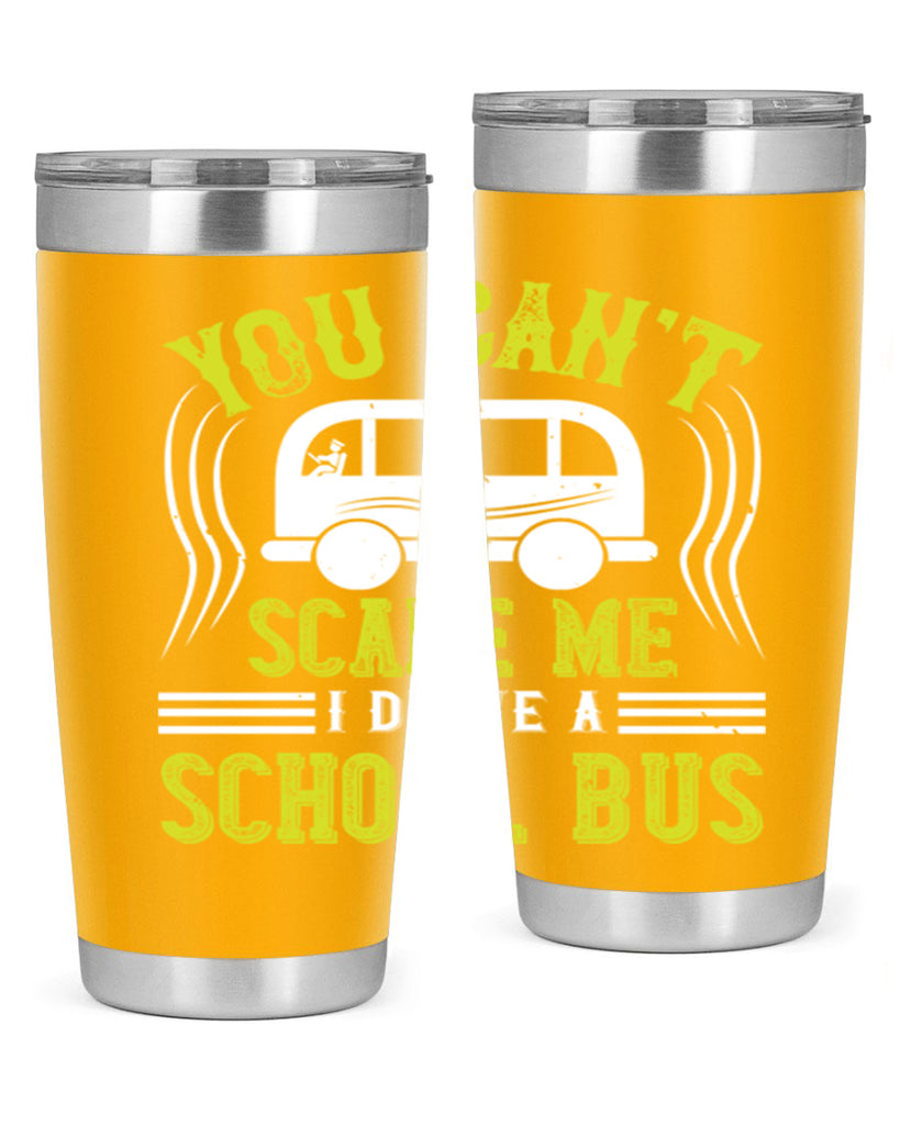 YOU CANT SCARE ME IM A BUS DRIVER Style 2#- bus driver- tumbler