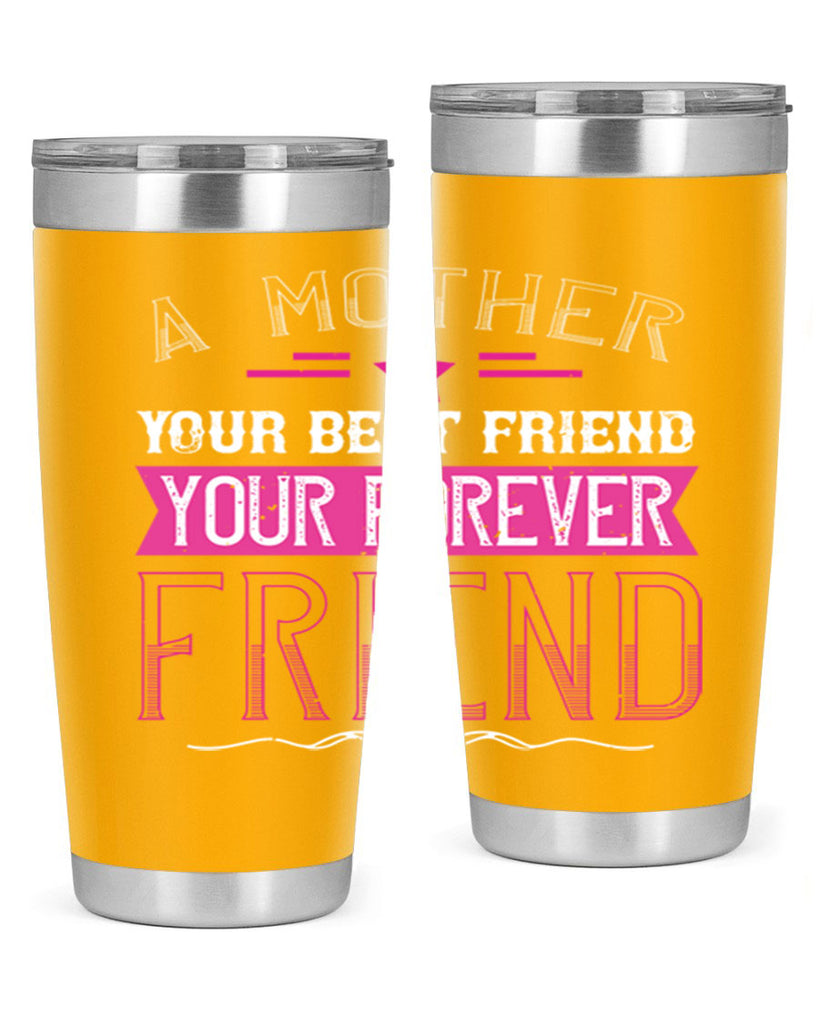 a mother is your first friend your best friend your forever friend 239#- mom- Tumbler