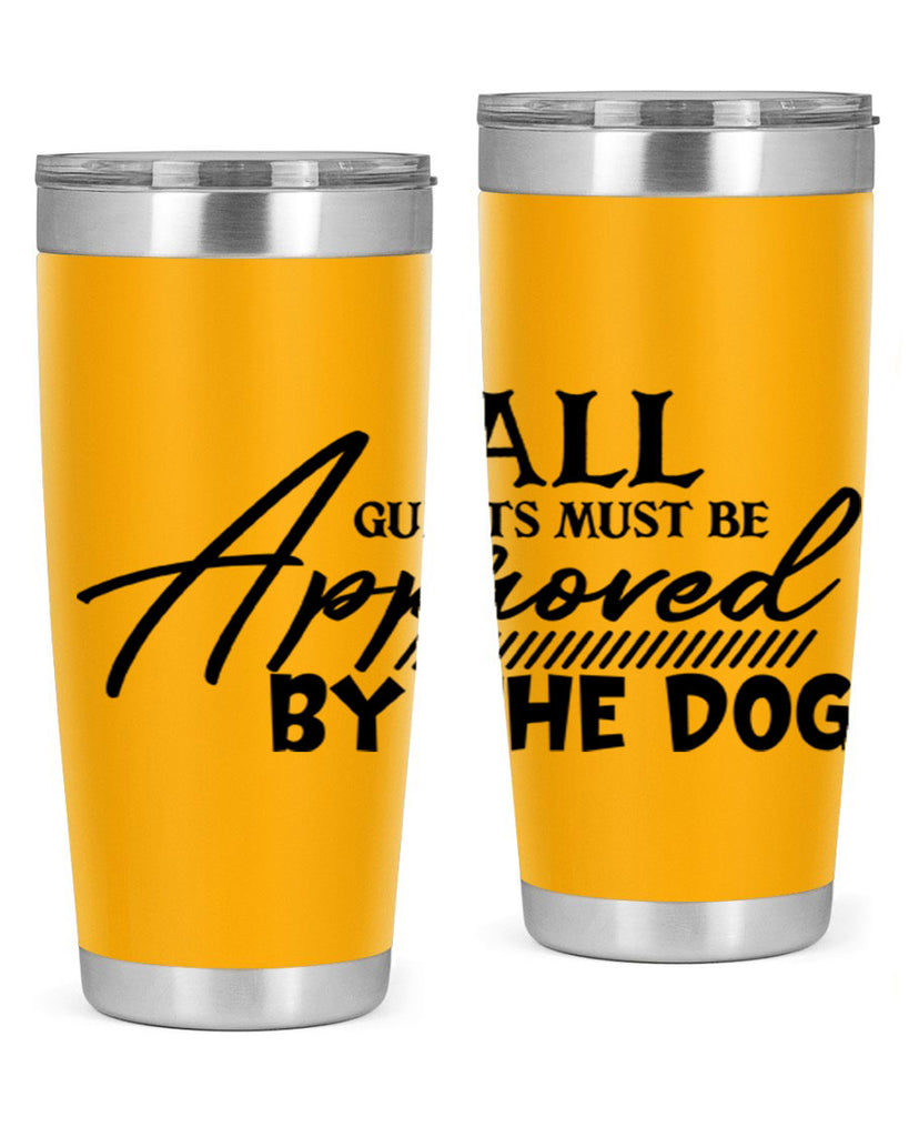 all guests must be approved by the dog 91#- home- Tumbler