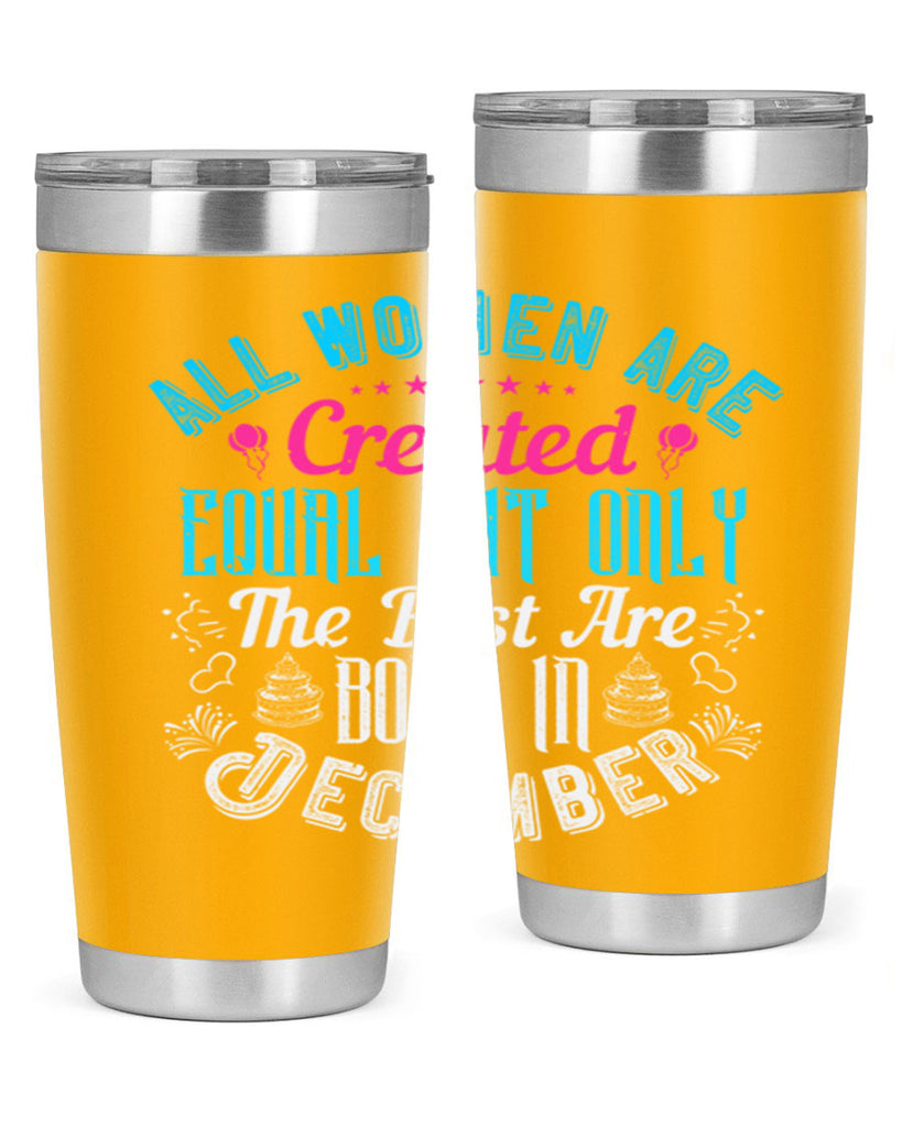 all women are created equal but only the best are born in december Style 83#- birthday- tumbler