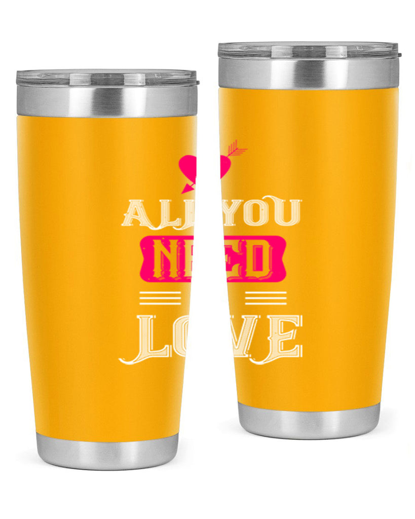 all you need is love 70#- valentines day- Tumbler