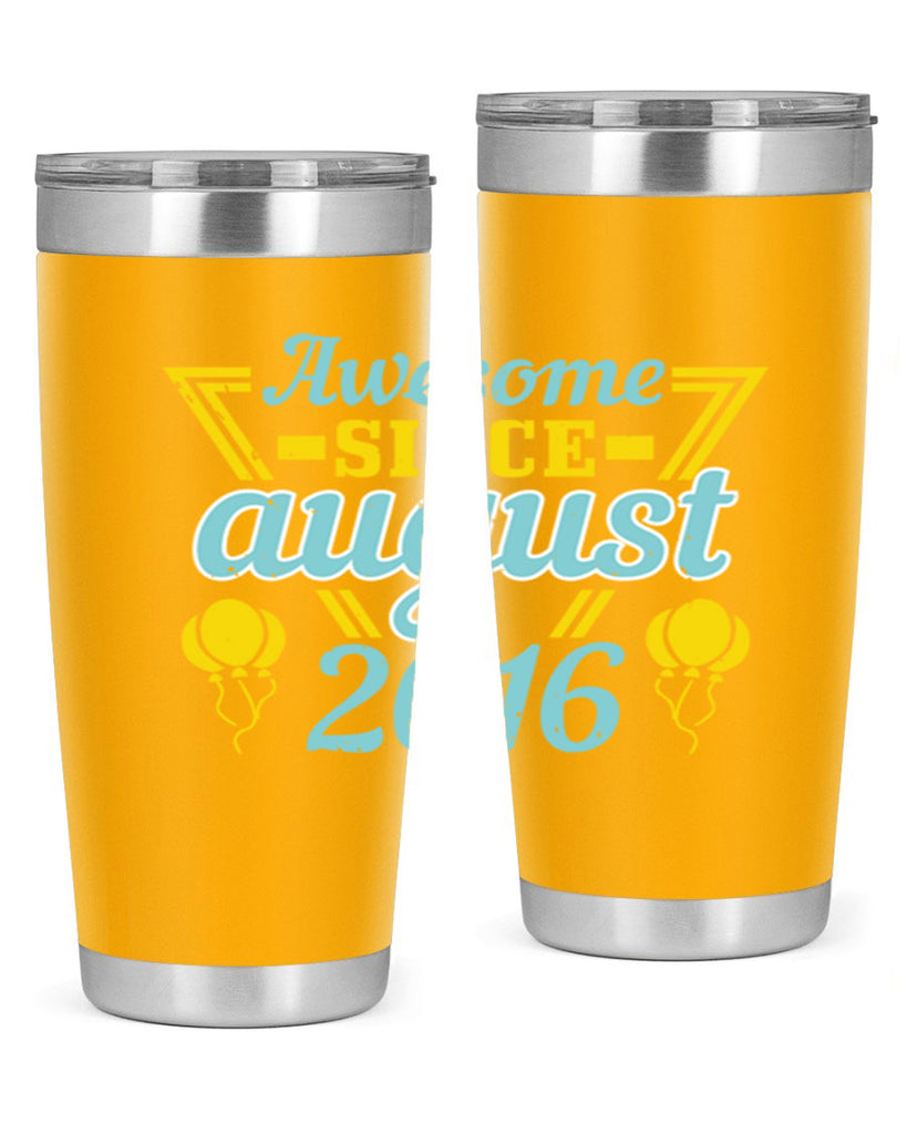 awesome since august Style 13#- birthday- tumbler