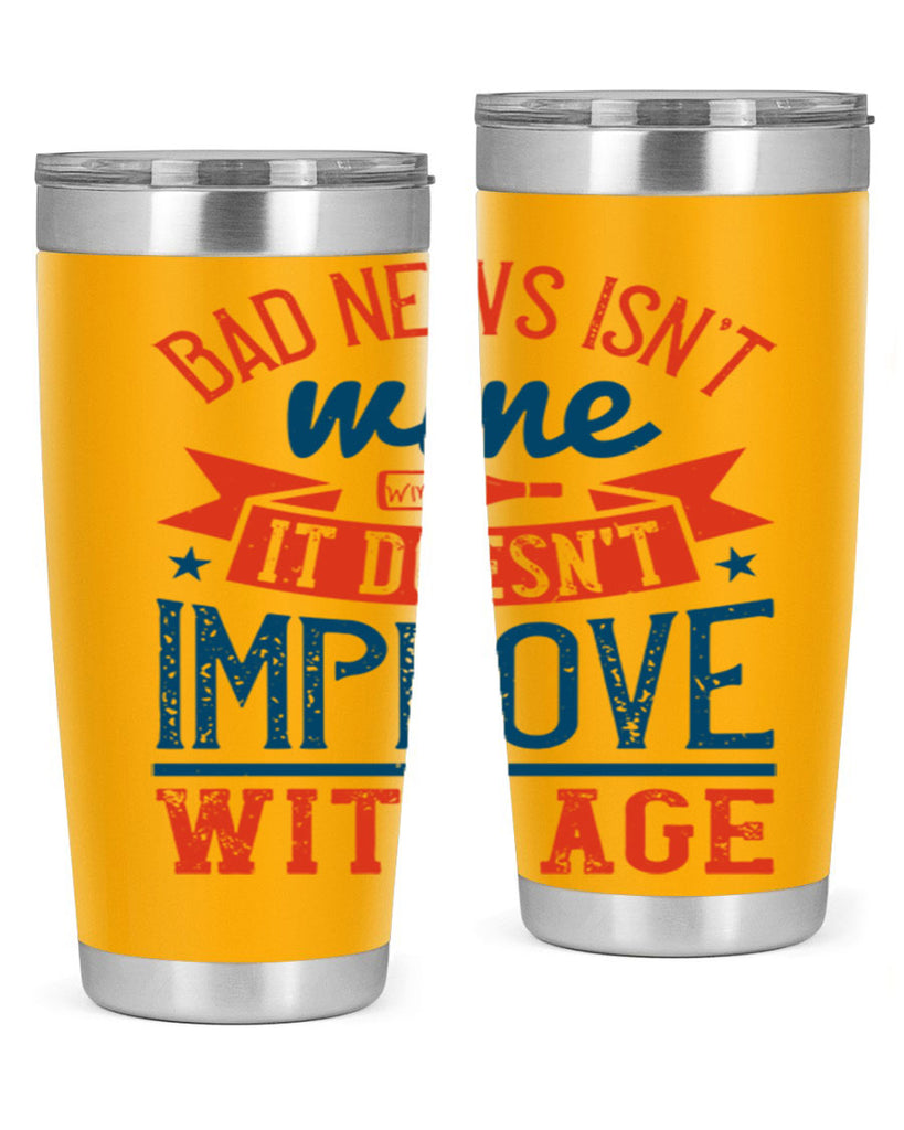 bad news isnt wine it doesnt improve with age 103#- wine- Tumbler