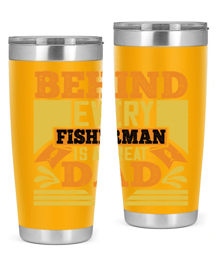 behind every fisherman is a great dad 232#- fathers day- Tumbler