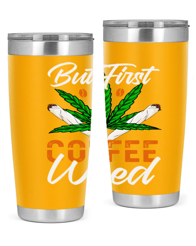 but first coffee weed 27#- marijuana- Tumbler