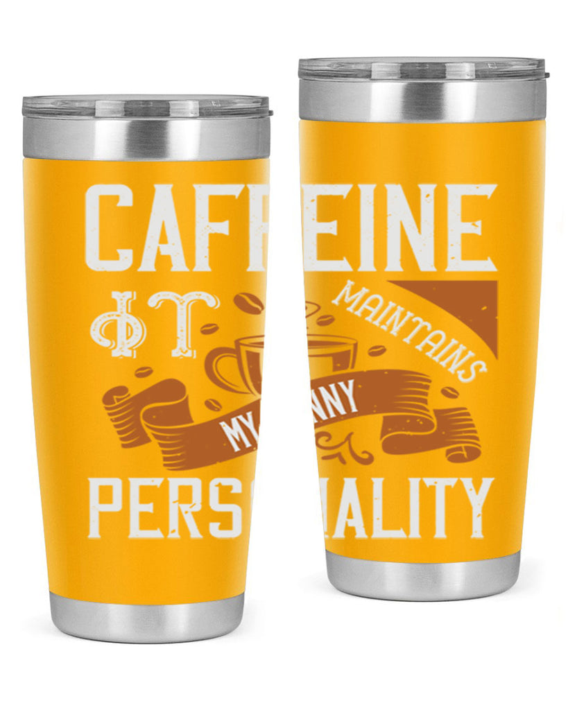 caffeine — it maintains my sunny personality 196#- coffee- Tumbler