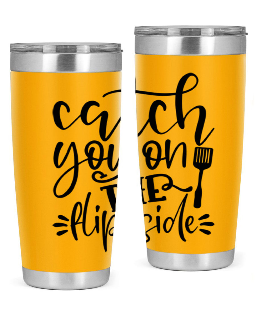 catch you on the flip side 116#- kitchen- Tumbler