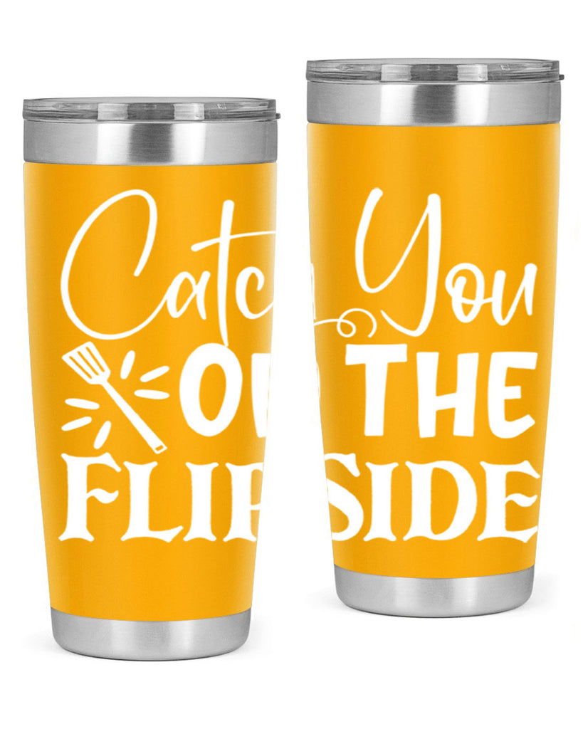 catch you on the flip side 51#- kitchen- Tumbler