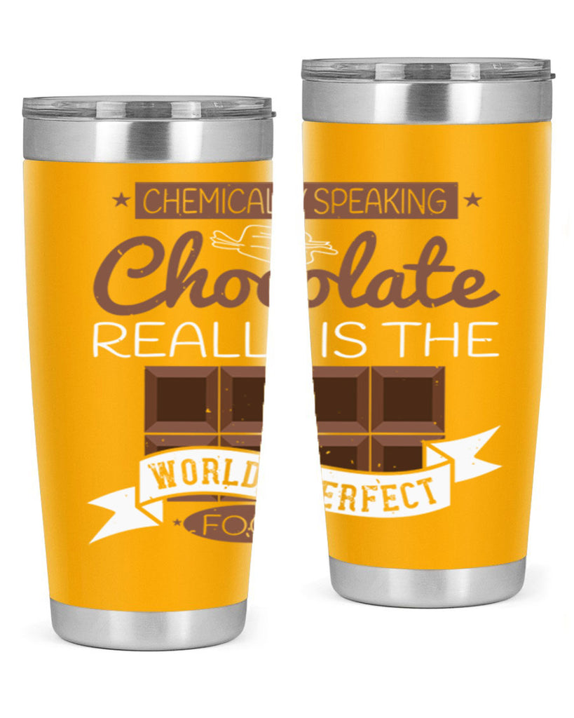 chemically speaking chocolate really is the worlds perfect food 1#- chocolate- Tumbler