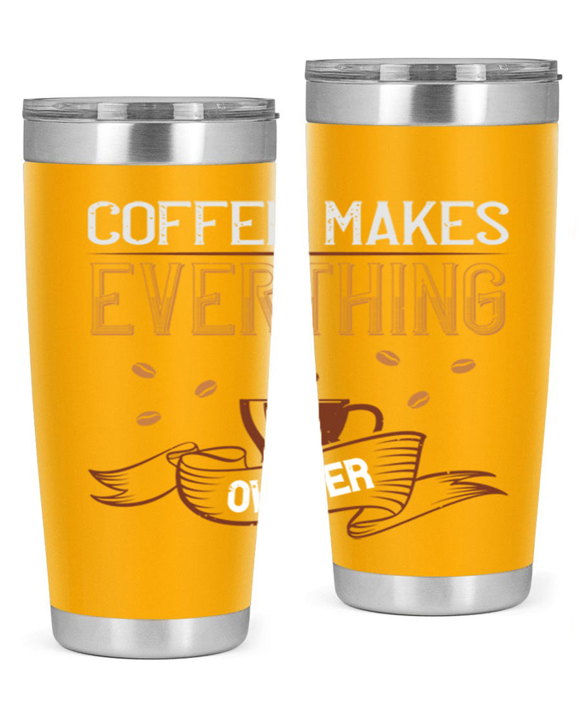 coffe makes everythink okeyer 194#- coffee- Tumbler