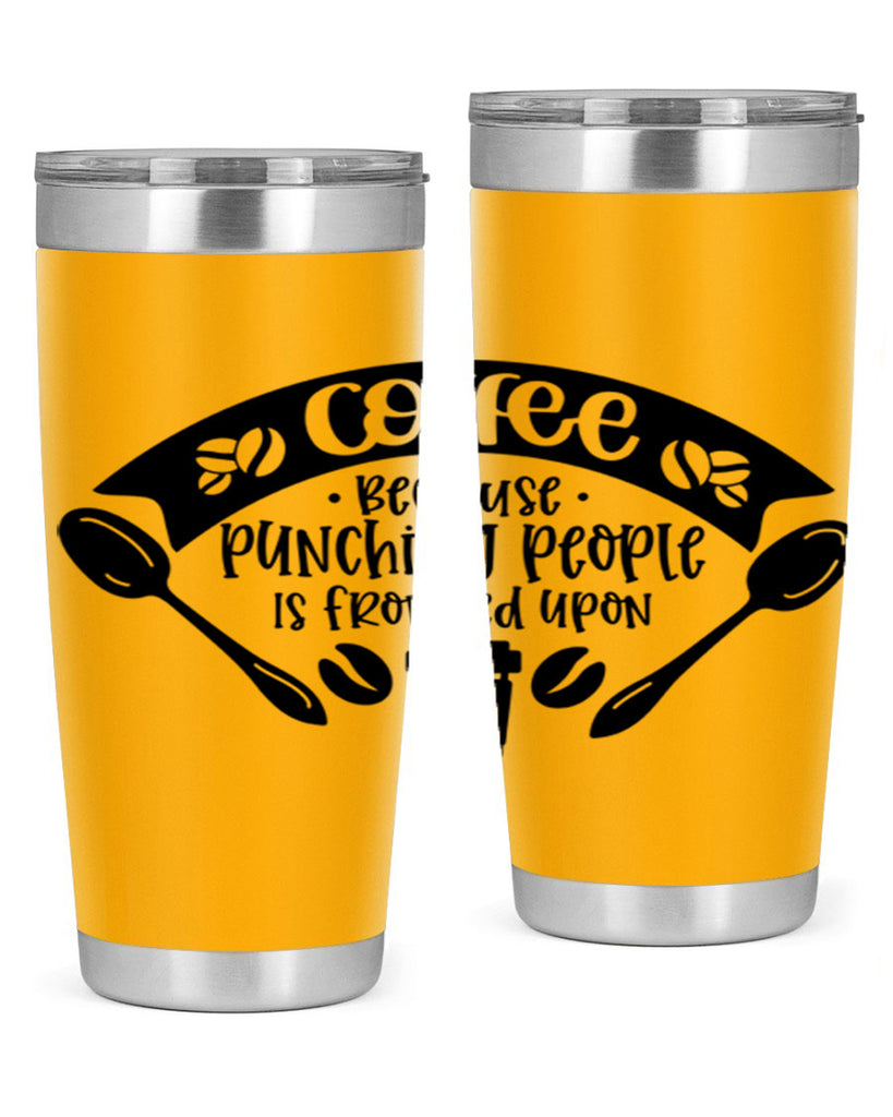 coffee because punching people is frowned upon 171#- coffee- Tumbler