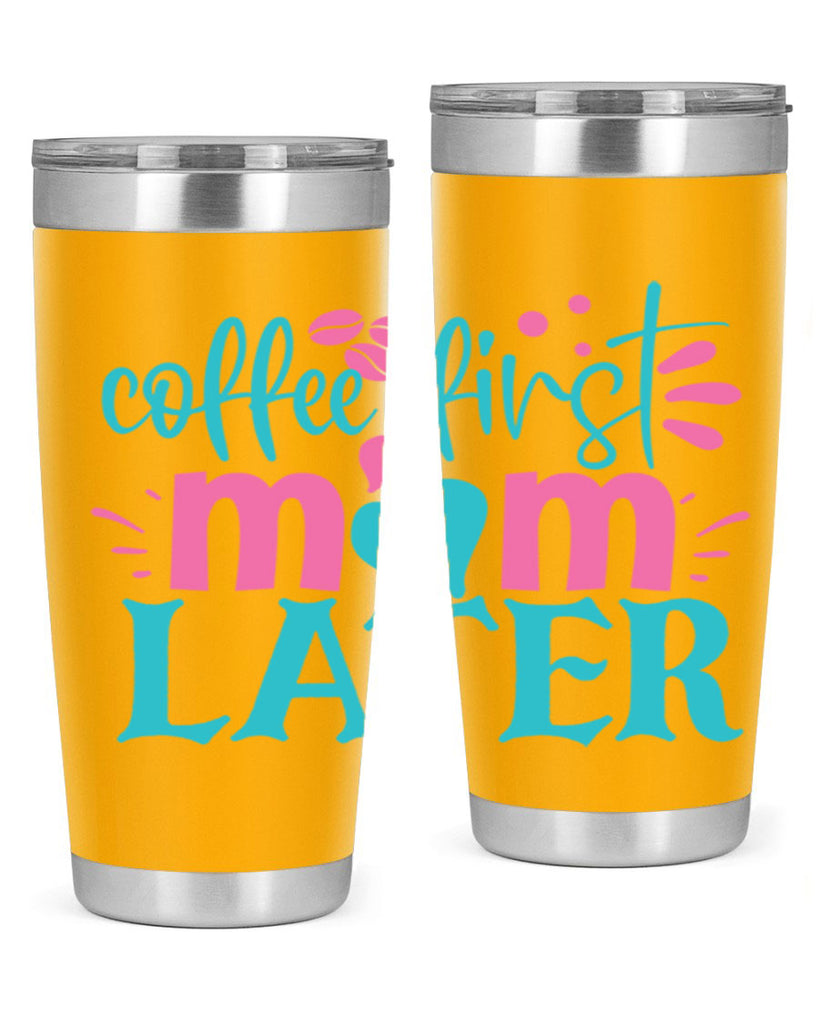 coffee first mom later 247#- coffee- Tumbler