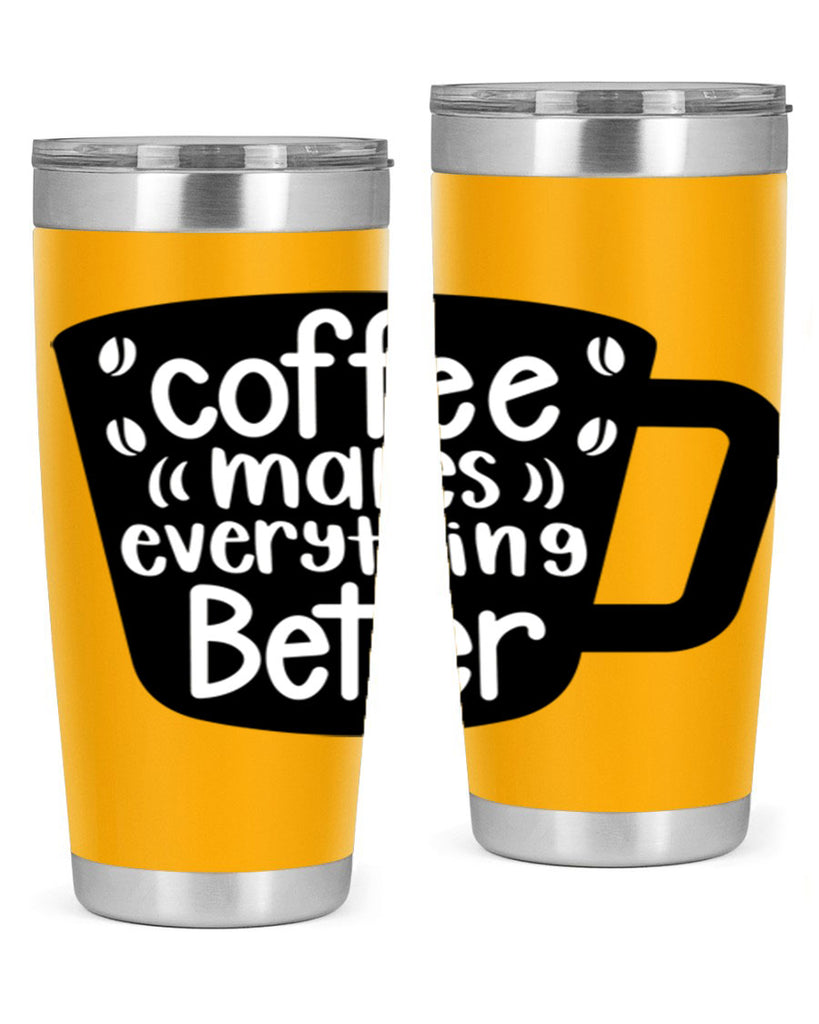 coffee makes everything better 146#- coffee- Tumbler