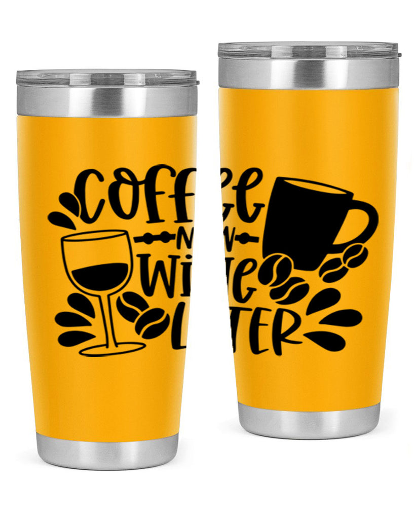 coffee now wine later 143#- coffee- Tumbler