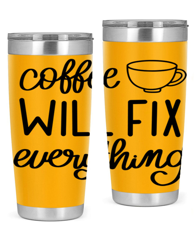 coffee will fix everything 134#- coffee- Tumbler