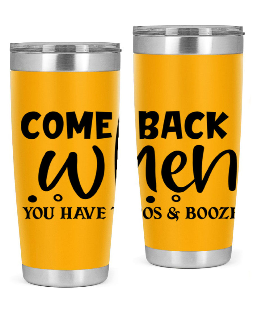 come back when you have tacos booze 84#- home- Tumbler