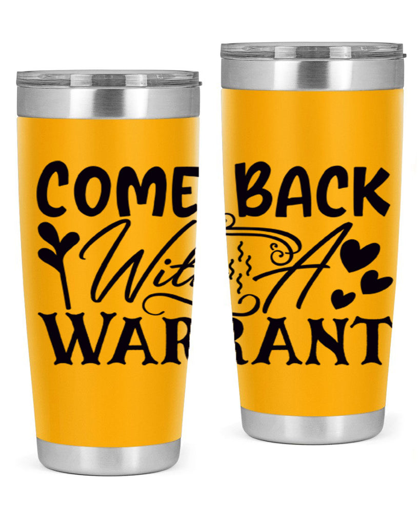 come back with a warrant 83#- home- Tumbler