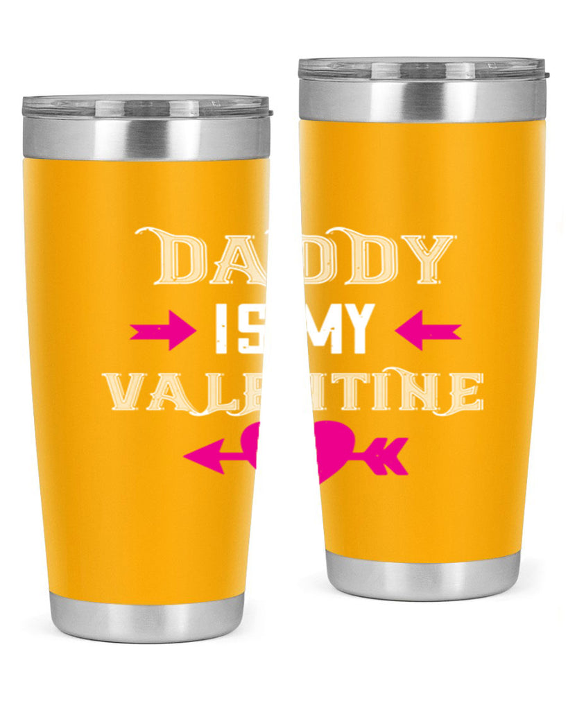 daddy is my valentine 64#- valentines day- Tumbler