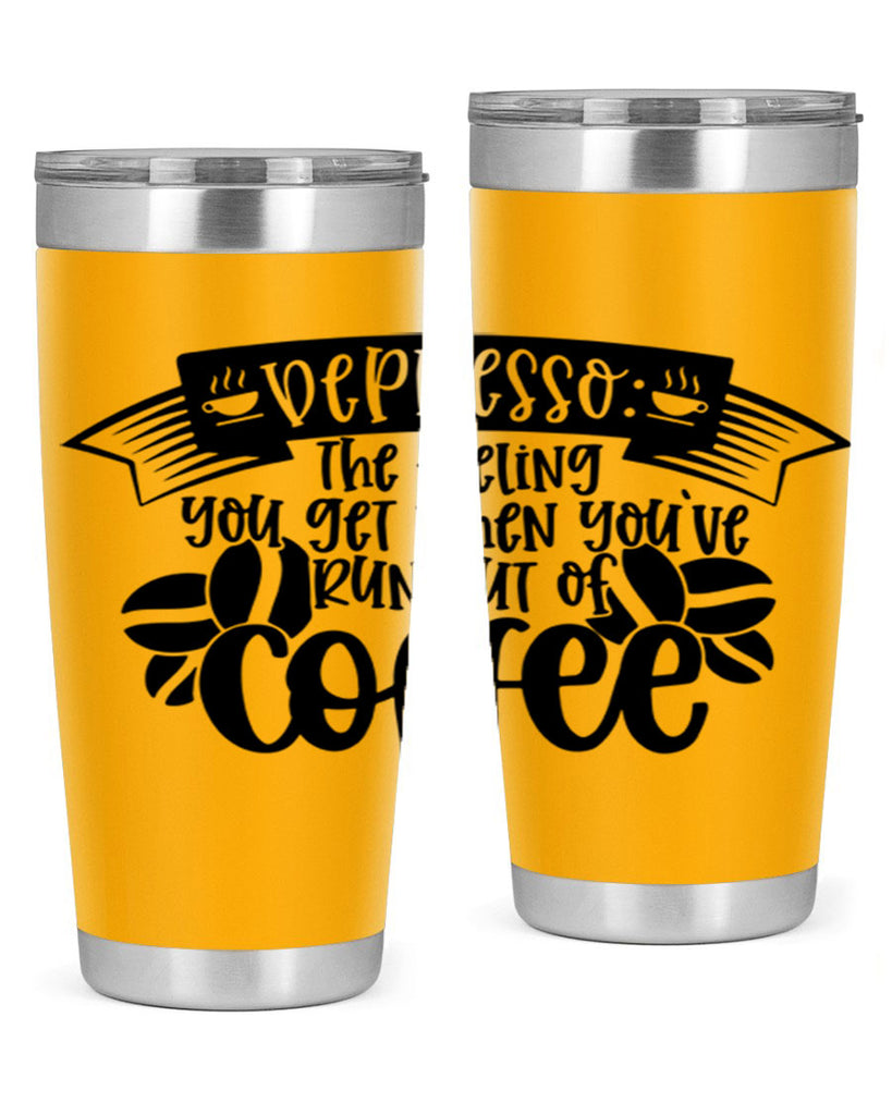 depresso the feeling you get when youve run out of coffee 130#- coffee- Tumbler