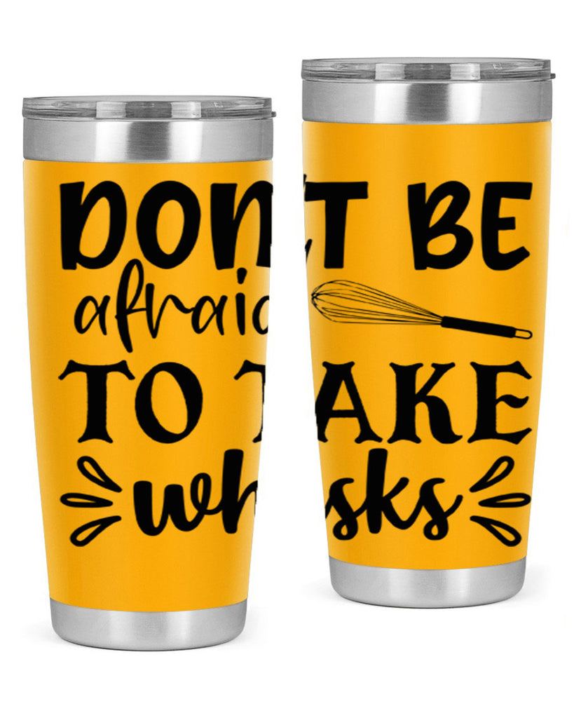 dont be afraid to take whisks 113#- kitchen- Tumbler