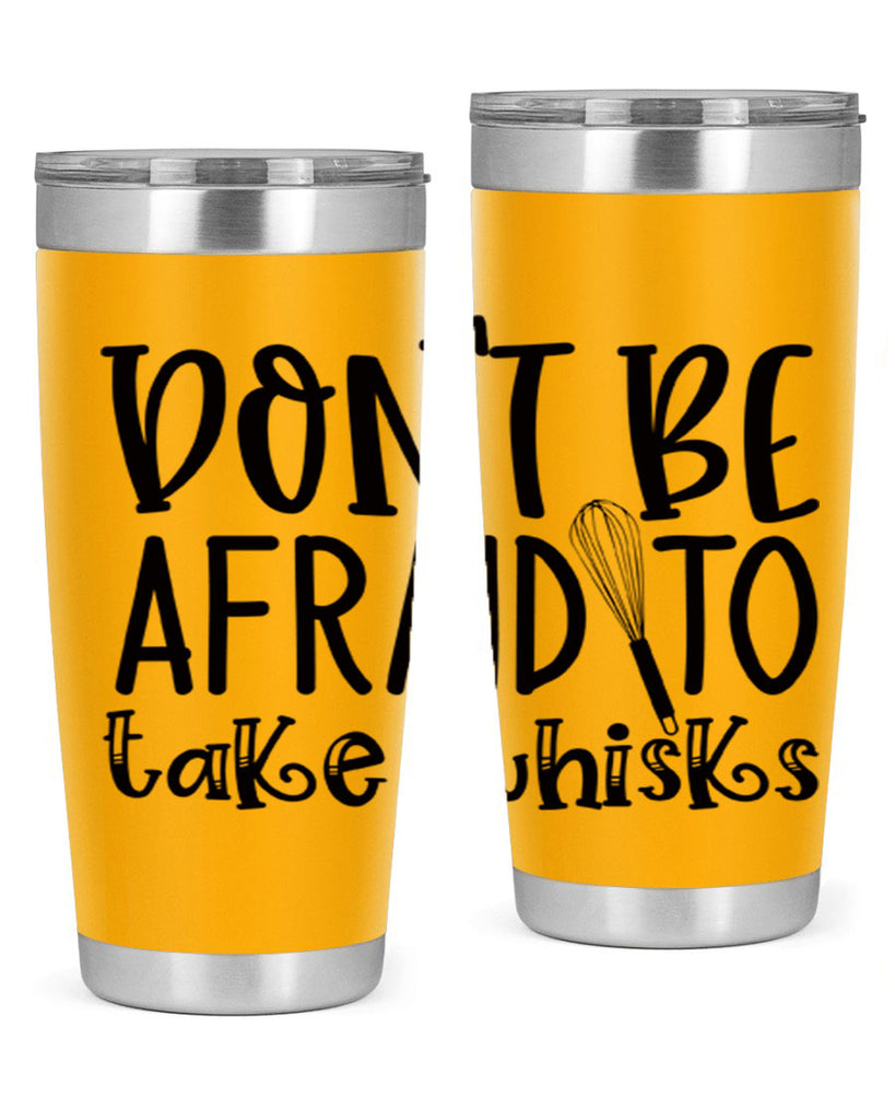 dont be afraid to take whisks 39#- kitchen- Tumbler