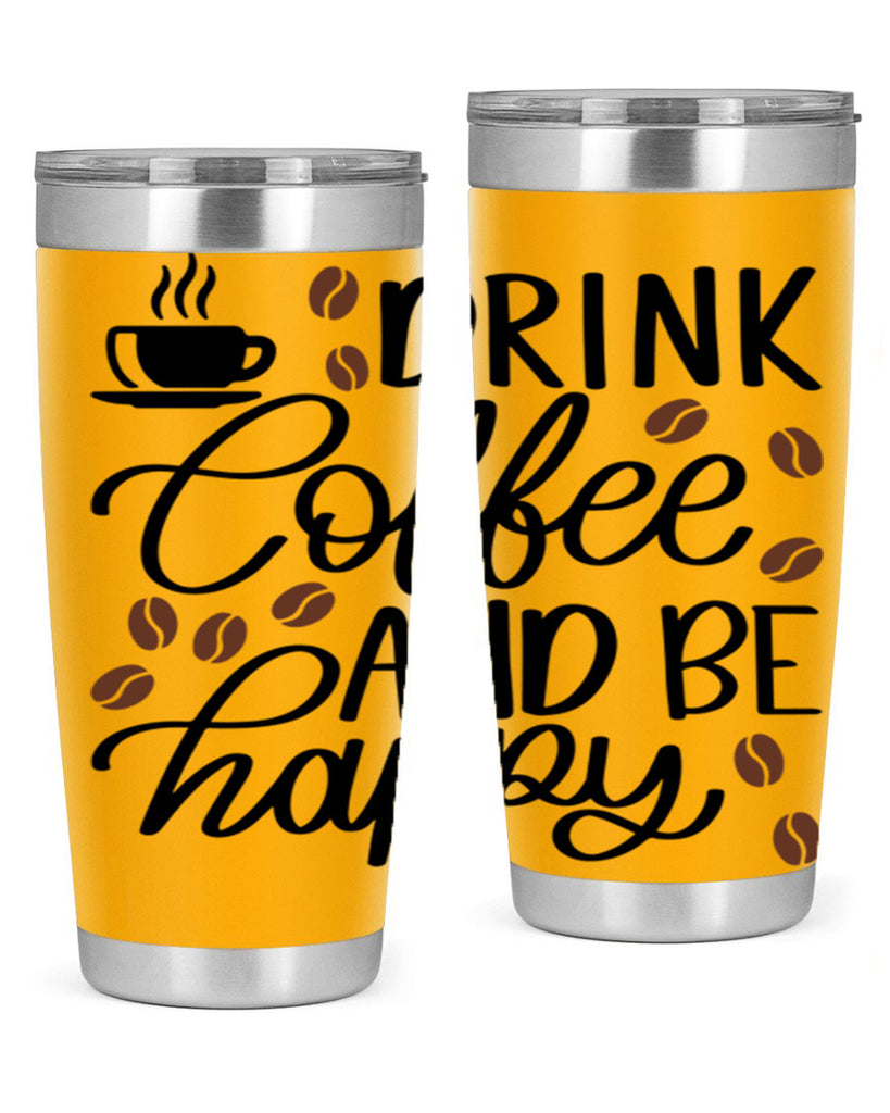 drink coffee and be happy 127#- coffee- Tumbler