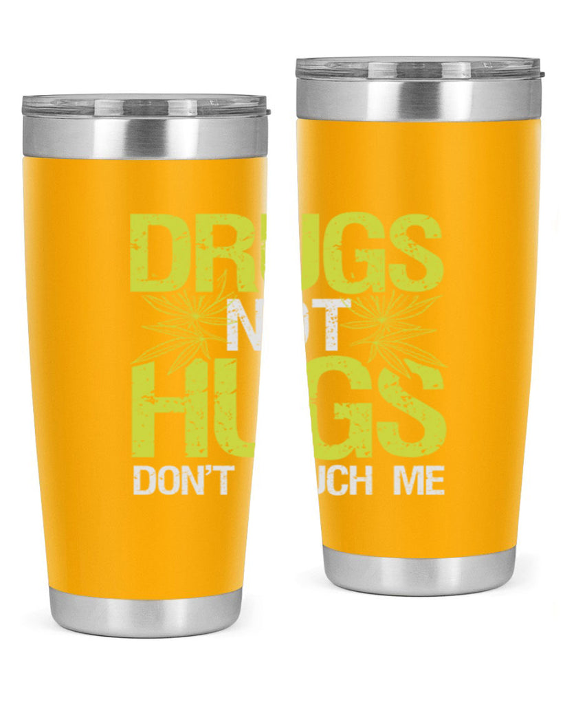 drugs not hugs dont touch me 80#- marijuana- Tumbler