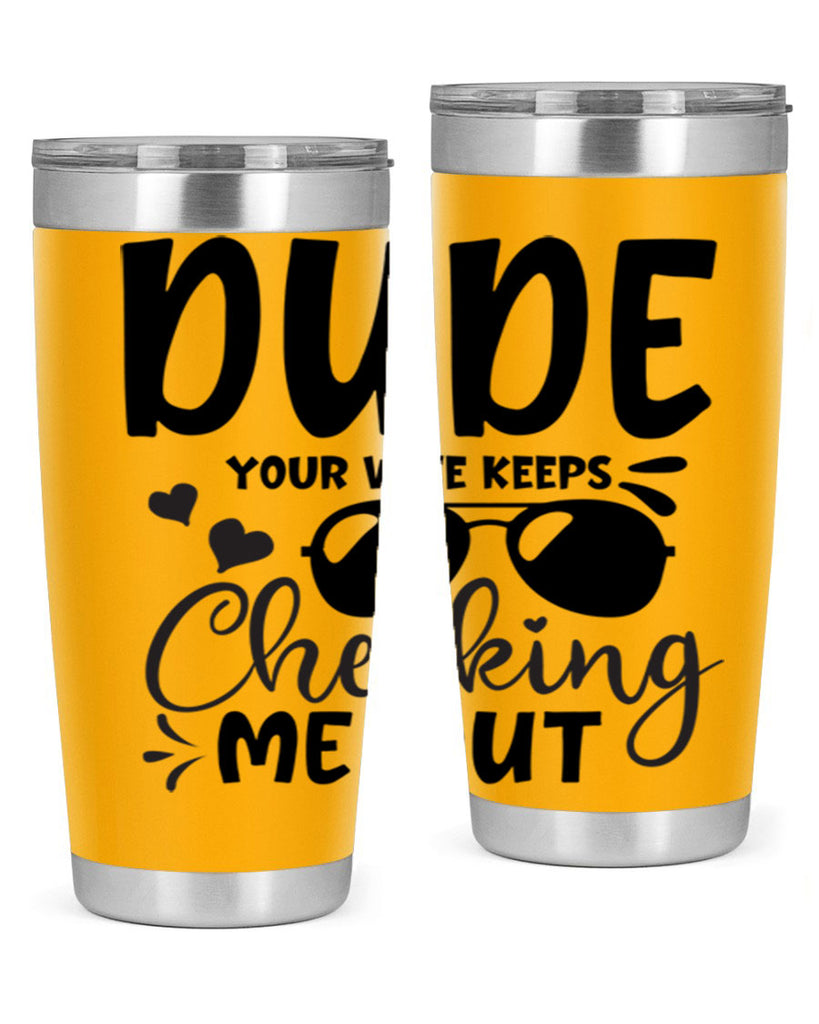 dude your wife keeps cheeking me out Style 266#- baby- tumbler