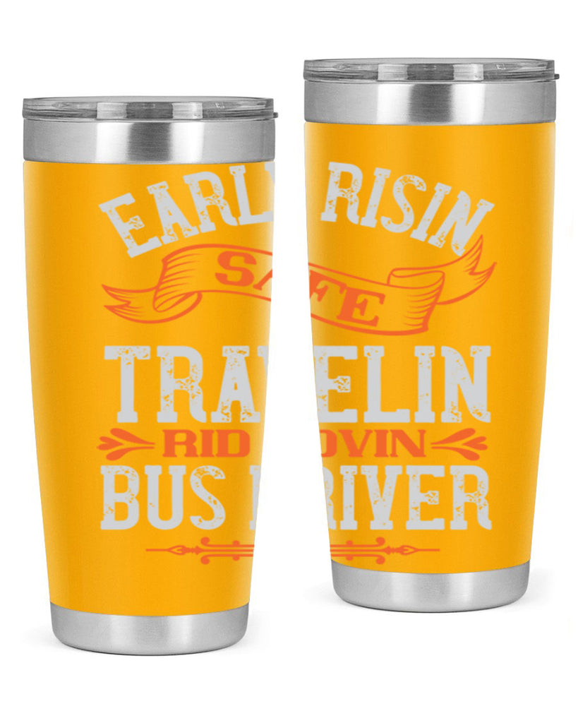 early risin safe travelin rid lovin bus driver Style 36#- bus driver- tumbler