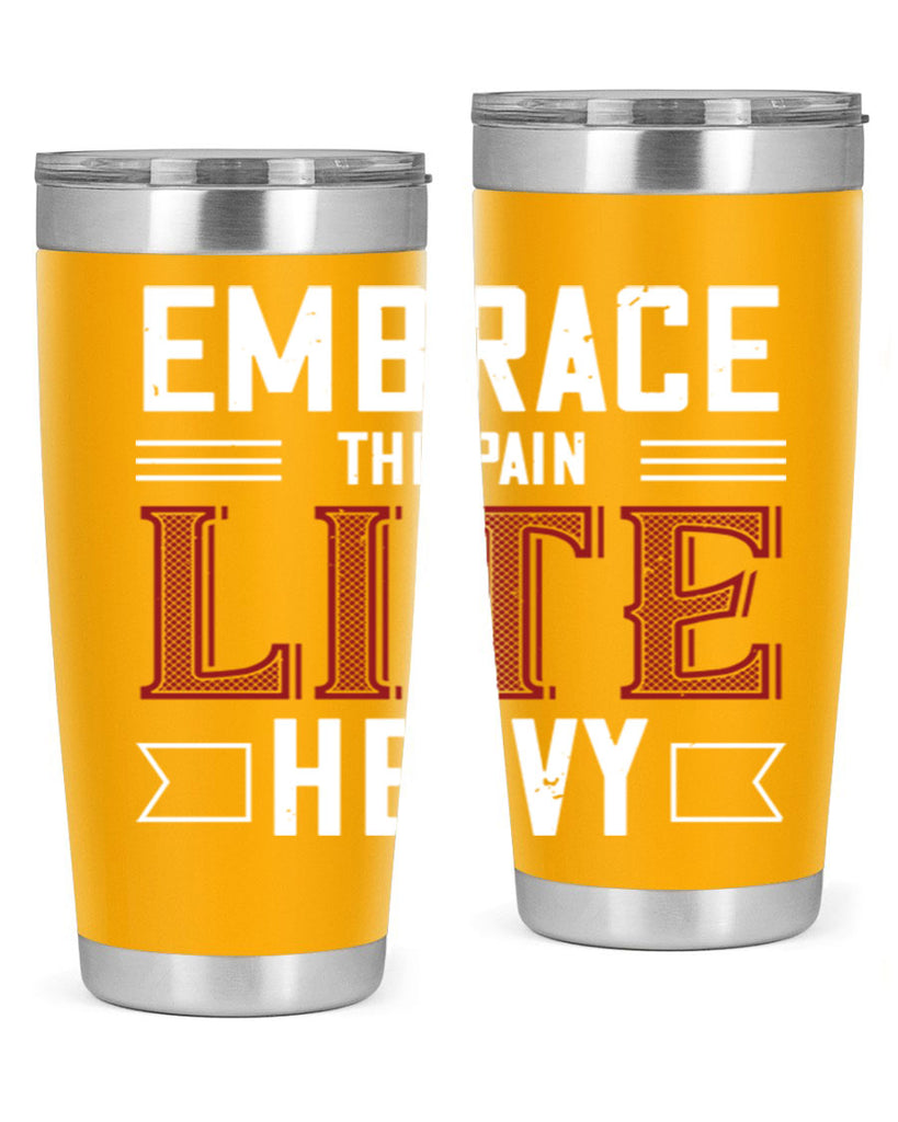 embrace the pain lite heavy 55#- gym- Tumbler