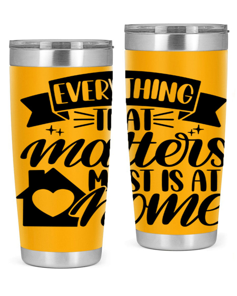 everything that matters most is at home 20#- home- Tumbler