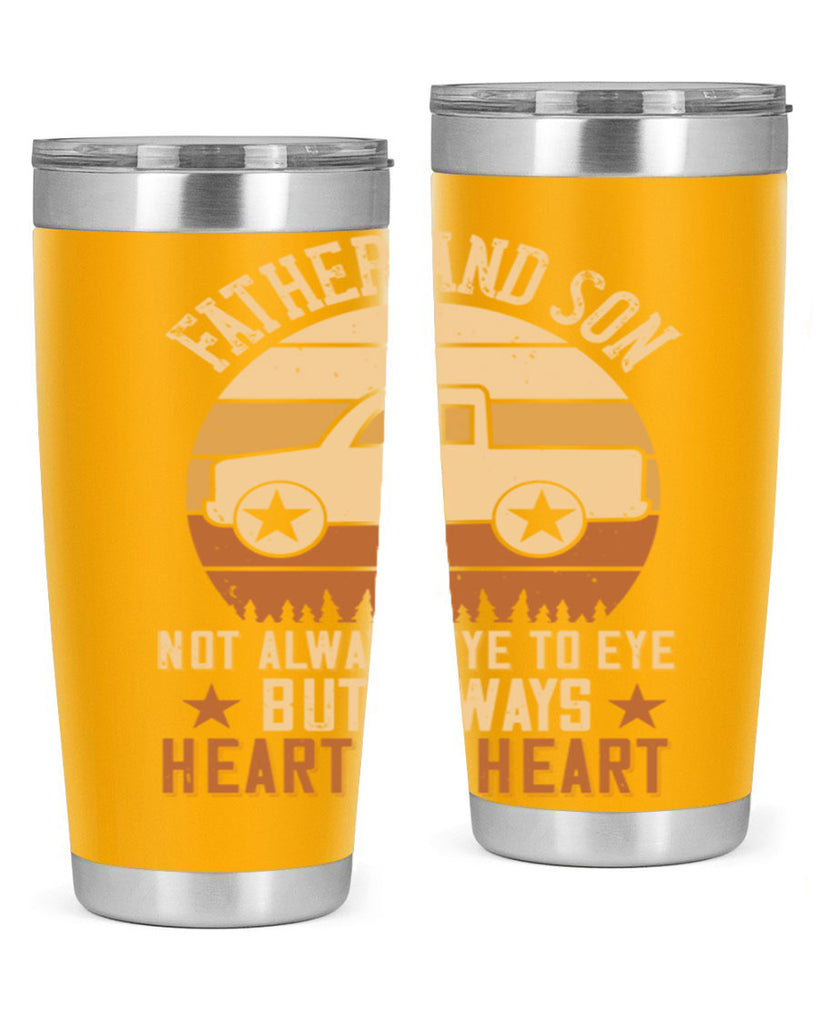 father and son not always eye to eye but always heart to heart Style 2#- truck driver- tumbler