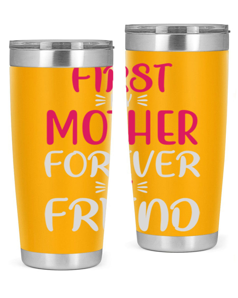 first my mother forever my friend 183#- mom- Tumbler