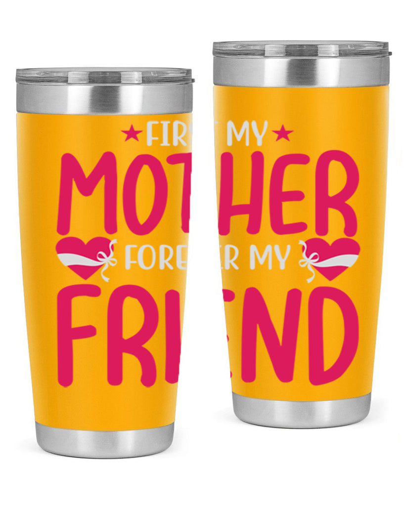 first my mother forever my friend 184#- mom- Tumbler