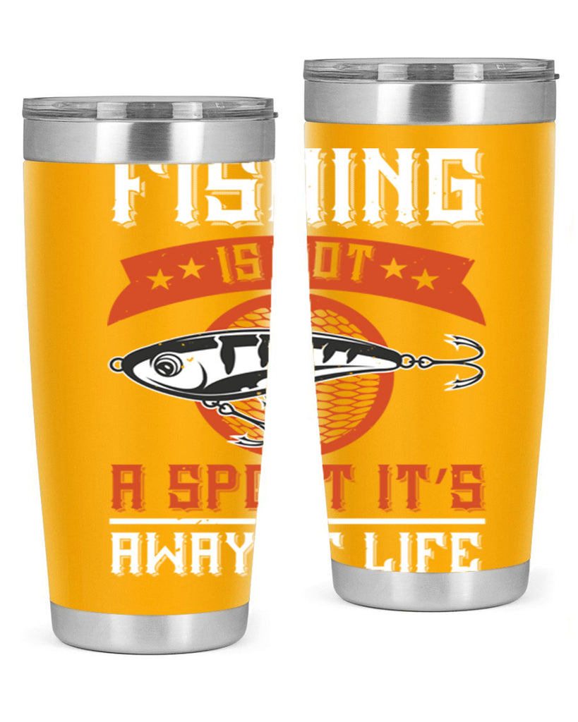 fishing is not a sport it’s away of life 273#- fishing- Tumbler