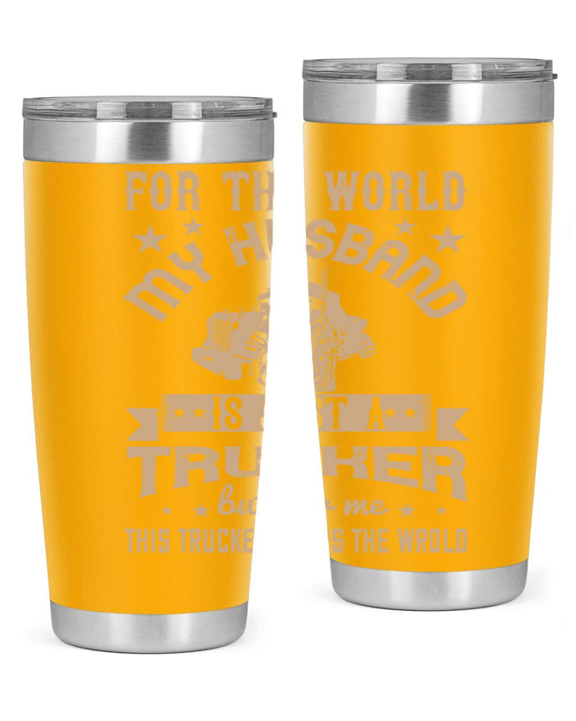 for the world my husband is z Style 1#- truck driver- tumbler