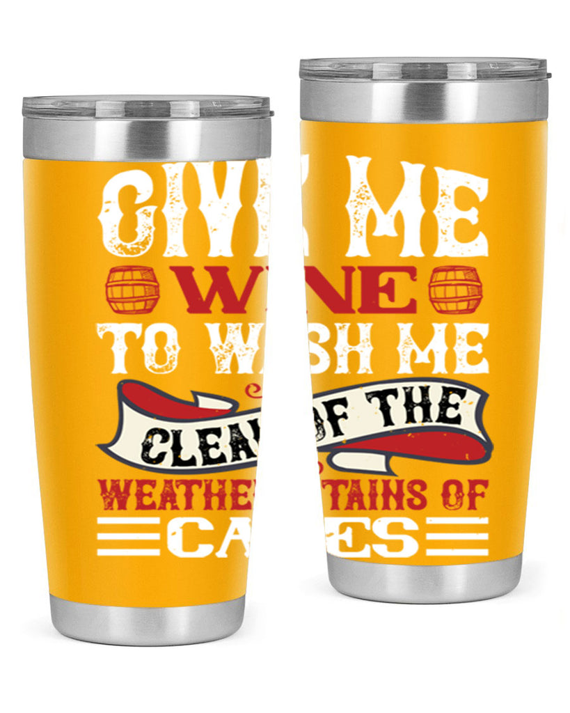 give me wine to wash me 84#- wine- Tumbler