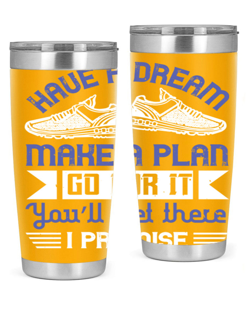 have a dream make a plan go for it you’ll get there i promise 43#- running- Tumbler