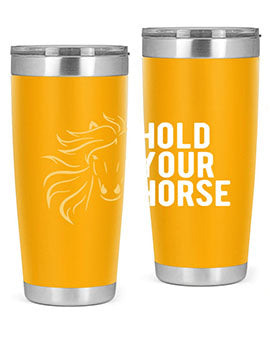 hold your horse Style 5#- horse- Tumbler