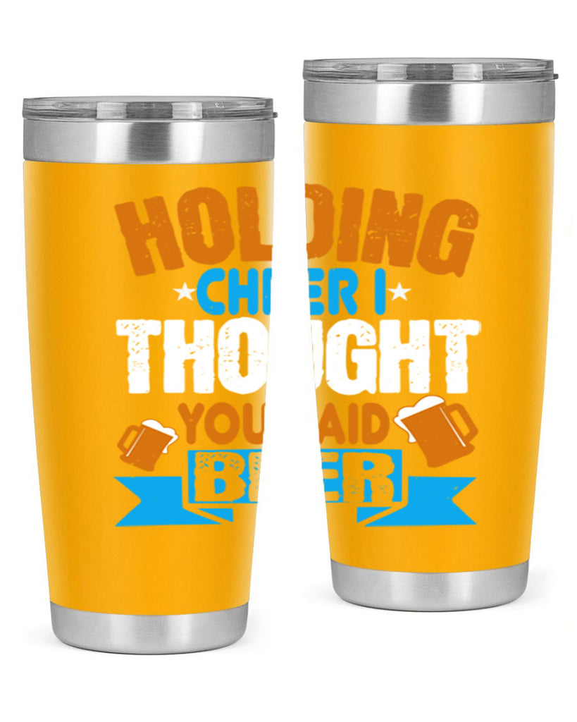 holding cheer i thought you said beer 85#- beer- Tumbler