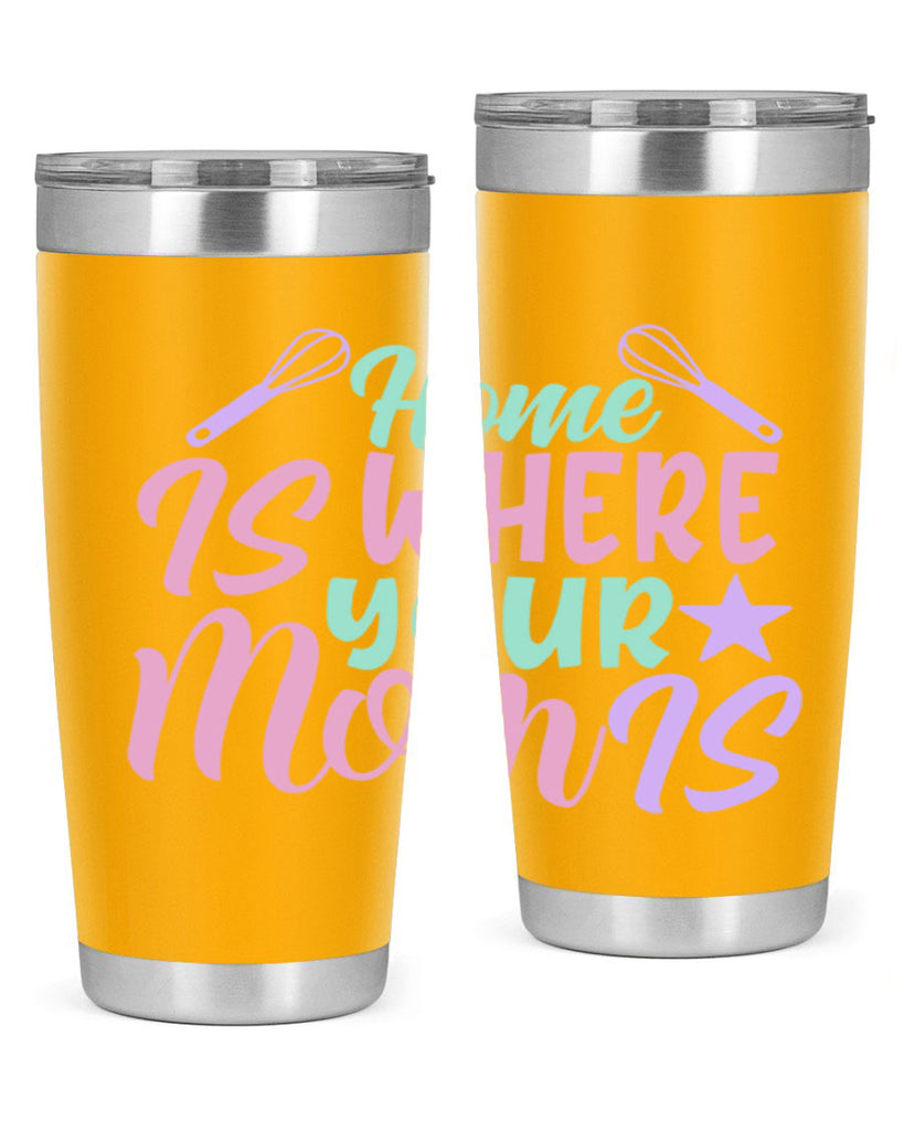 home is where your mom is 37#- home- Tumbler