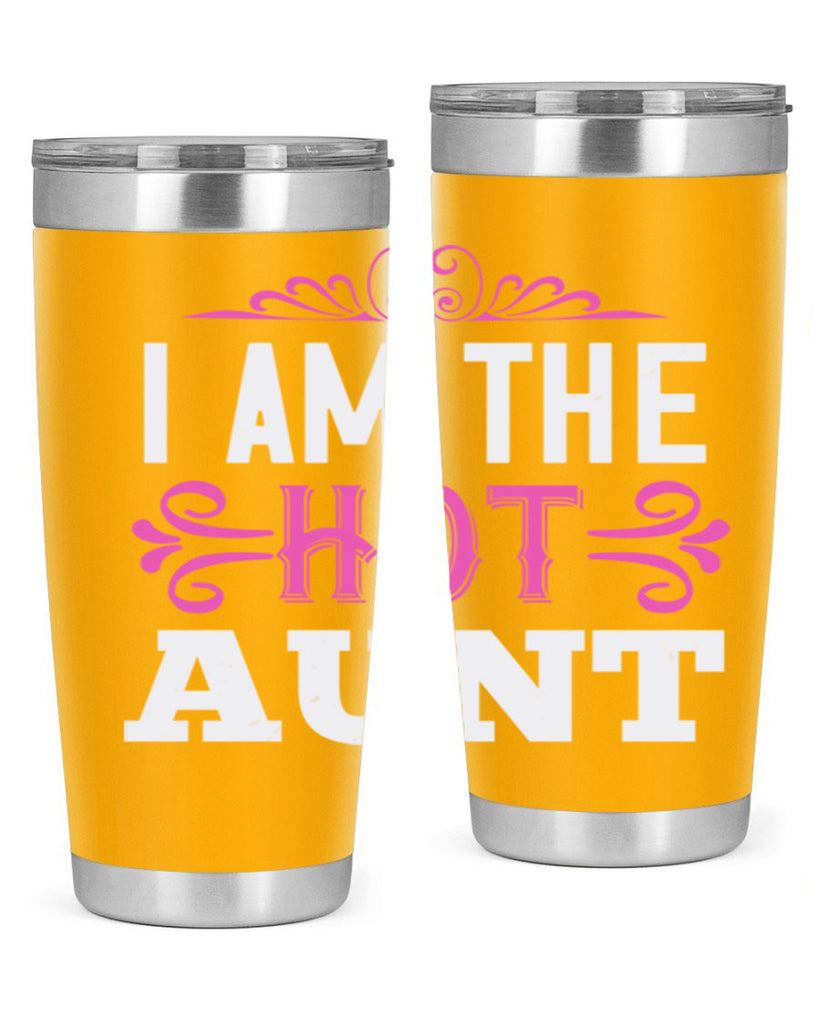 i am the hot aunt Style 54#- aunt- Tumbler