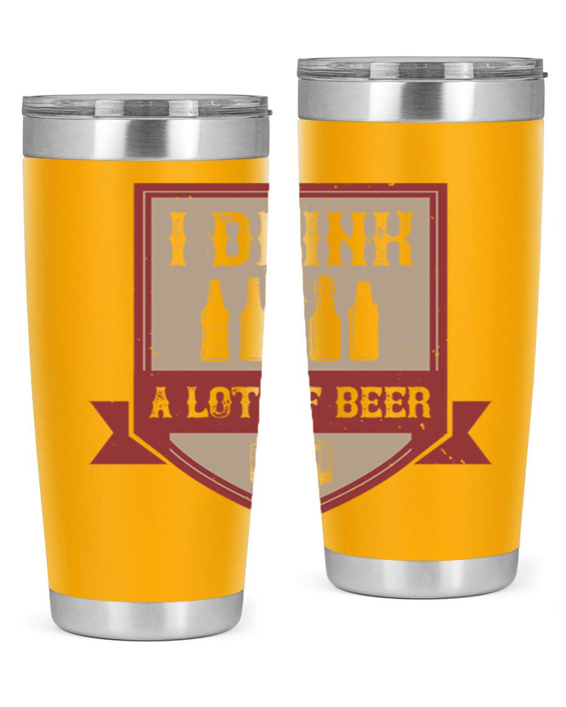 i drink a lot of beer 81#- beer- Tumbler