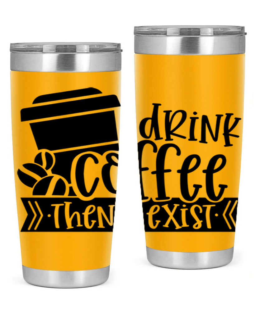 i drink coffee then i exist 107#- coffee- Tumbler