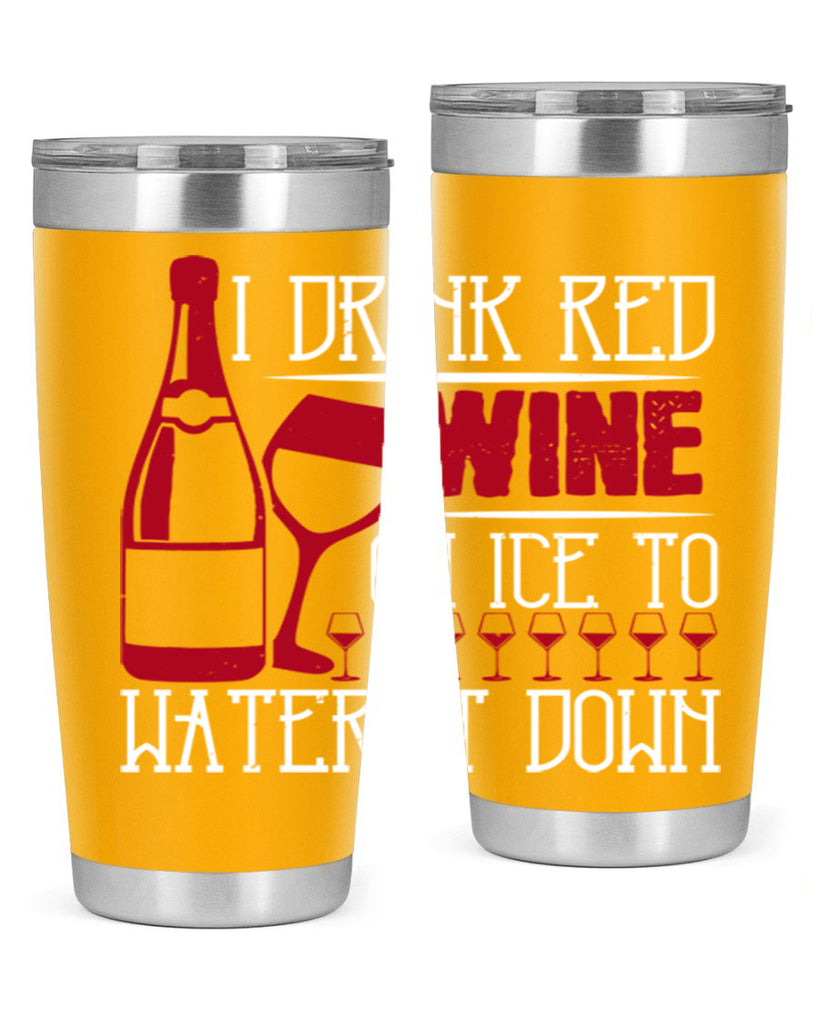 i drink red wine on ice to water it down 213#- wine- Tumbler